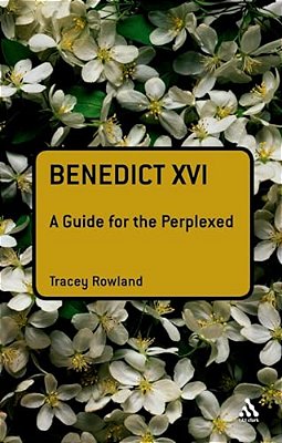 Benedict XVI: A Guide For The Perplexed-..