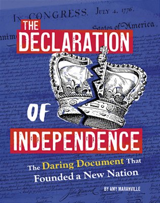 The Declaration Of Independence: The Daring Document That Founded A New Nation-..