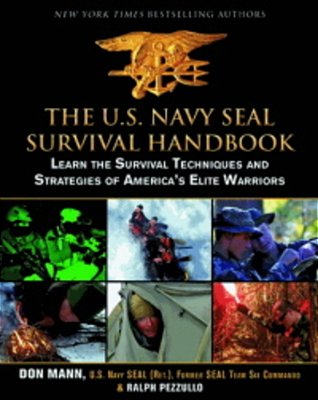 The U. S. Navy Seal Survival Handbook - Learn The Survival Techniques And Strategies Of America's Eli-..