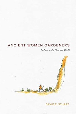 Ancient Women Gardeners: Prelude To The Chacoan World-..