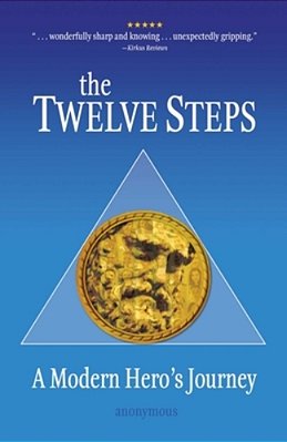 The Twelve Steps: A Modern Hero's Journey-..