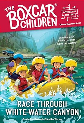 Race Through White-Water Canyon: Boxcar Children: You Solve The Mystery!-..