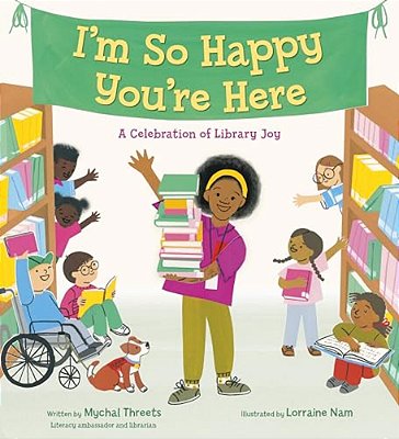 I'm So Happy You'Re Here: A Celebration Of Library Joy-..