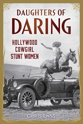 Daughters Of Daring: Hollywood Cowgirl Stunt Women-..