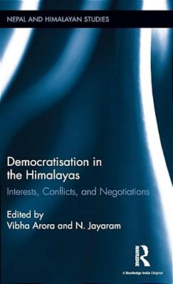 Democratisation In The Himalayas: Interests, Conflicts, And Negotiations-..