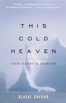 This Cold Heaven: Seven Seasons In Greenland-..