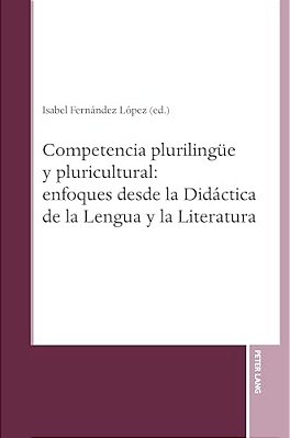 Competencia Plurilinguee Y Pluricultural: Enfoques Desde La Didáctica De La Lengua Y La Literatura-..
