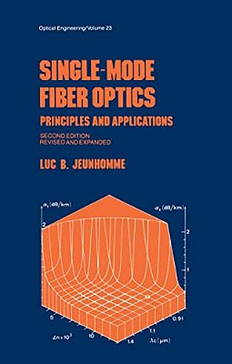 Single-Mode Fiber Optics: Prinicples And Applications, Second Edition,-..
