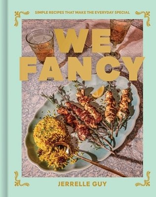 We Fancy: Simple Recipes To Make The Everyday Special-..