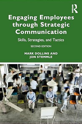 Engaging Employees Through Strategic Communication: Skills, Strategies, And Tactics-..
