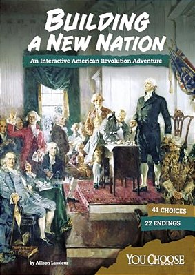 Building A New Nation: An Interactive American Revolution Adventure-..