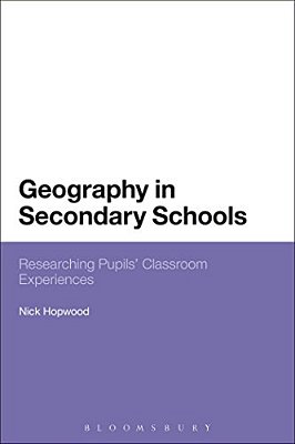 Geography In Secondary Schools: Researching Pupils' Classroom Experiences-..