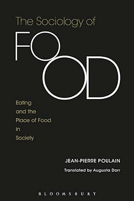 The Sociology Of Food: Eating And The Place Of Food In Society-..