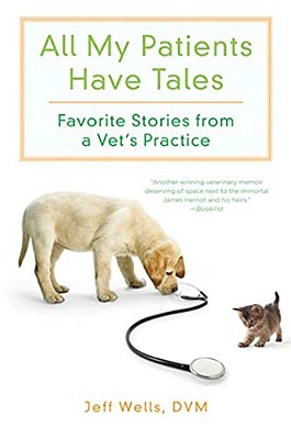 All My Patients Have Tales: Favorite Stories From A Vet's Practice-..