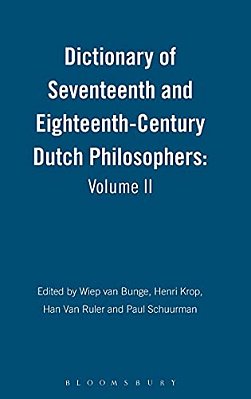 Dictionary Of Seventeenth And Eighteenth-Century Dutch Philosophers: Volume II-..