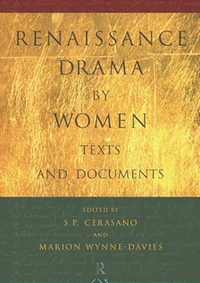 Renaissance Drama By Women: Texts And Documents-..