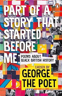 Part Of A Story That Started Before Me: Poems About Black British History-..
