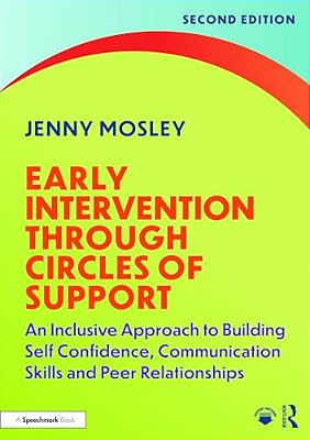 Early Intervention Through Circles Of Support: An Inclusive Approach To Building Self Confidence, Communication Skills And Peer Relationships-..