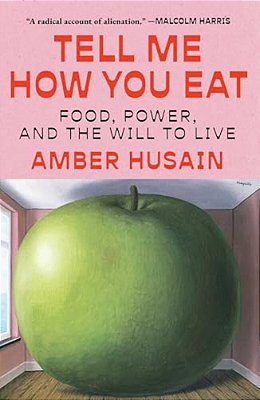 Tell Me How You Eat: Food, Power, And The Will To Live-..