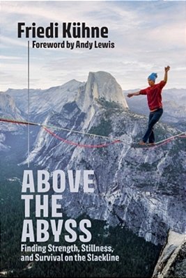 Above The Abyss: Finding Strength, Stillness, And Survival On The Slackline-..