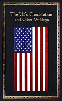 The U. S. Constitution And Other Writings-..