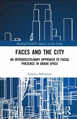 Faces And The City: An Interdisciplinary Approach To Facial Presence In Urban Space-..