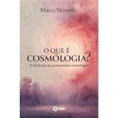 O Que É Cosmologia? A Revolução Do Pensamento Cosmológico