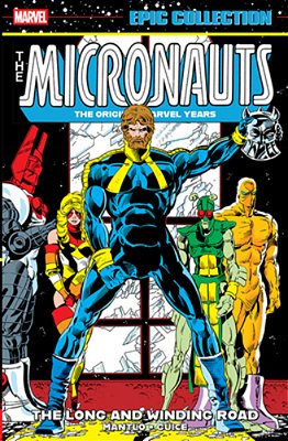 Micronauts Epic Collection: The Original Marvel Years - The Long And Winding Road-..