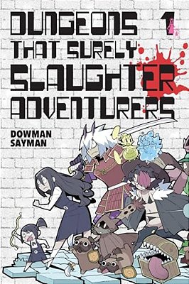 Dungeons That Surely Slaughter Adventurers, Vol. 1: Volume 1-..