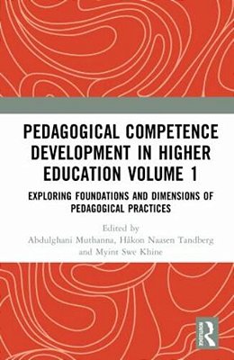 Pedagogical Competence Development In Higher Education Volume 1: Exploring Foundations And Dimensions Of Pedagogical Practices-..