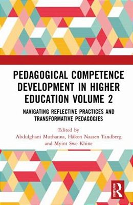 Pedagogical Competence Development In Higher Education Volume 2: Navigating Reflective Practices And Transformative Pedagogies-..
