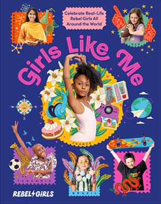 Girls Like Me: Celebrate Real-Life Rebel Girls All Around The World-..