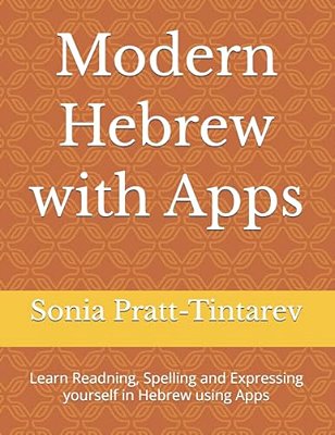 Modern Hebrew With Apps: Learn Readning, Spelling And Expressing Yourself In Hebrew Using Apps-..