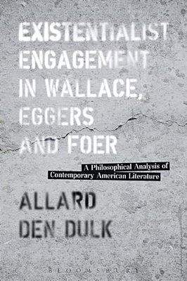 Existentialist Engagement In Wallace, Eggers And Foer-..