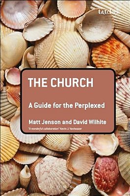 The Church: A Guide For The Perplexed-..