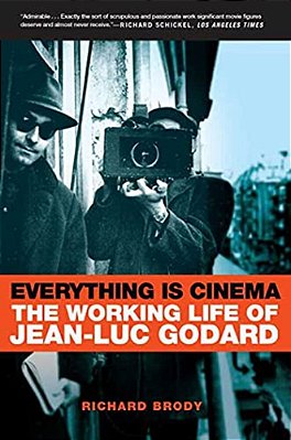 Everything Is Cinema: The Working Life Of Jean-Luc Godard-..