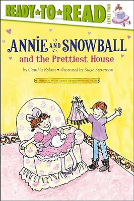 Annie And Snowball And The Prettiest House: Ready-To-read Level 2-..