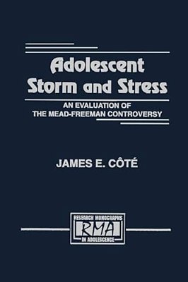 Adolescent Storm And Stress: An Evaluation Of The Mead-Freeman Controversy-..