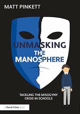 Unmasking The Manosphere: Tackling The Misogyny Crisis In Schools-..