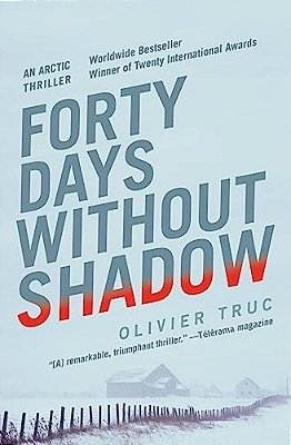 Forty Days Without Shadow: An Arctic Thriller-..