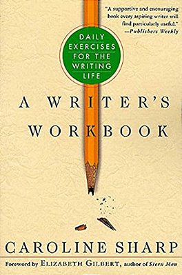 A Writer's Workbook: Daily Exercises For The Writing Life-..