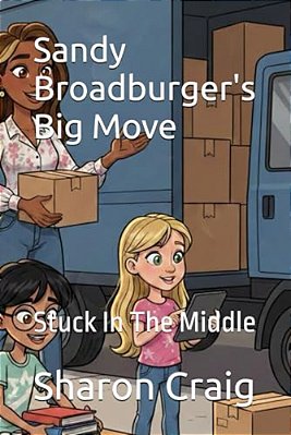 Sandy Broadburger's Big Move: Stuck In The Middle-..