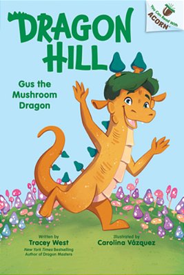 Gus The Mushroom Dragon: An Acorn Book (Dragon Hill #2)-..
