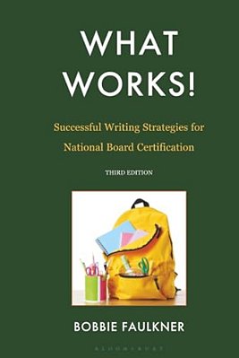 What Works! Successful Writing Strategies For National Board Certification: Successful Writing Strategies For National Board Certification-..