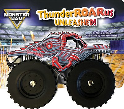Monster Jam: Thunderroarus Unleashed! A Board Book With Wheels-..