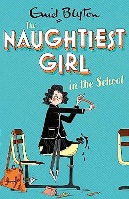 The Naughtiest Girl: Naughtiest Girl In The School: Book 1-..