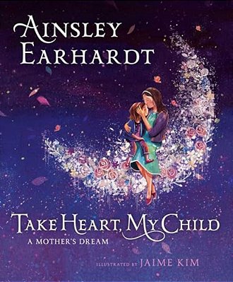Take Heart, My Child: A Mother's Dream-..
