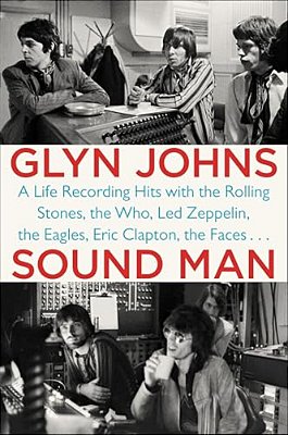 Sound Man: A Life Recording Hits With The Rolling Stones, The Who, Led Zeppelin, The Eagles, Eric Clapton, The Faces... -..