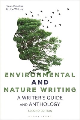 Environmental And Nature Writing: A Writer's Guide And Anthology-..
