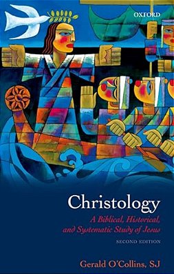 Christology: A Biblical, Historical, And Systematic Study Of Jesus-..